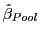 $ \hat{\beta }_{Pool}$