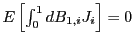 $ E\left[ \int_{0}^{1}dB_{1,i}J_{i}\right] =0$