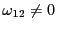 $ \omega_{12}\neq0$