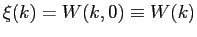 $ \xi(k)=W(k,0)\equiv W(k)$