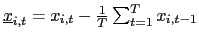 $ \underline{x}_{i,t}=x_{i,t}-\frac{1}{T}\sum_{t=1} ^{T}x_{i,t-1}$