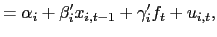 $\displaystyle =\alpha_{i}+\beta_{i}^{\prime}x_{i,t-1}+\gamma_{i}^{\prime} f_{t}+u_{i,t},$