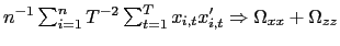 $ n^{-1}\sum_{i=1}^{n}T^{-2}\sum_{t=1}^{T}x_{i,t}x_{i,t}^{\prime }\Rightarrow\Omega_{xx}+\Omega_{zz}$
