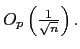 $ O_{p}\left( \frac{1}{\sqrt{n} }\right) .$