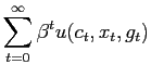 $\displaystyle \sum _{t=0}^{\infty}\beta^{t}u(c_{t},x_{t},g_{t})$