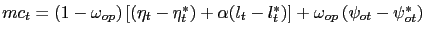 $ mc_{t} = (1-\omega_{op})\left[ (\eta_{t} - \eta^{*}_{t}) + \alpha(l_{t} - l^{*}_{t}) \right] + \omega_{op} \left( \psi_{ot} - \psi^{*}_{ot} \right) $