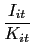 $\displaystyle \frac{I_{it}}{K_{it}}$