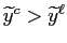 $ \widetilde{y}^{c}>\widetilde{y}^{\ell} $