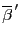 $ \overline {\beta}^{\, \prime}$
