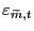$ \varepsilon_{\widetilde{m} ,t}$