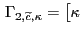 $ \, \Gamma_{2,\widetilde{c},\kappa} = \bigl [\kappa$