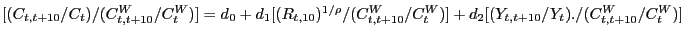 $ [(C_{t,t+10} /C_{t} )/(C_{t,t+10}^{W} /C_{t}^{W} )]=d_{0} +d_{1} [(R_{t,10} )^{1/\rho}/(C_{t,t+10}^{W} /C_{t}^{W} )]+d_{2} [(Y_{t,t+10} /Y_{t} )./(C_{t,t+10}^{W} /C_{t}^{W} )]$