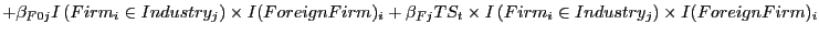 $\displaystyle +\beta_{F0j}I\left( Firm_{i}\in Industry_{j}\right) \times I(ForeignFirm)_{i}+\beta_{Fj}TS_{t}\times I\left( Firm_{i}\in Industry_{j} \right) \times I(ForeignFirm)_{i}$