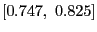 $ \left[ 0.747,\text{ }0.825\right] $