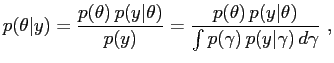 $\displaystyle p ( \theta\vert y ) = \frac{ p ( \theta) \, p ( y \vert \theta) }{ p ( y ) } = \frac{ p ( \theta) \, p ( y \vert \theta) }{ \int p ( \gamma) \, p ( y \vert \gamma) \, d \gamma} \ ,$