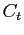 $ C_{t}$