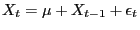 $\displaystyle X_{t}=\mu+X_{t-1}+\epsilon_{t}$