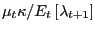$ {\mu_{t} \kappa} \mathord{\left/ {\vphantom {{\mu _t \kappa } {E_t \left[ {\lambda _{t+1} } \right]}}} \right. \kern-\nulldelimiterspace} {E_t \left[ {\lambda _{t+1} } \right]}$