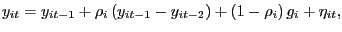 $\displaystyle y_{it}=y_{it-1}+\rho_{i}\left( y_{it-1}-y_{it-2}\right) +\left( 1-\rho _{i}\right) g_{i}+\eta_{it}, $