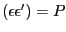 $ \mexp(\mbs{\epsilon\epsilon}^{\prime})=\mbs{P}$