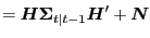 $\displaystyle = \boldsymbol{H} \boldsymbol{\Sigma}_{t\vert t-1} \boldsymbol{H}^{\prime}+ \boldsymbol{N}$