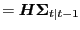 $\displaystyle = \boldsymbol{H} \boldsymbol{\Sigma}_{t\vert t-1}$