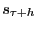 $ s_{\tau+h}$