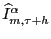 $ \widehat{I}^{\alpha}_{m,\tau+h}$