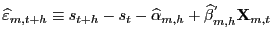 $ \widehat{\varepsilon}_{m,t+h}\equiv s_{t+h}-s_{t}-\widehat{\alpha} _{m,h}+\widehat{\beta}^{^{\prime}}_{m,h}\mathbf{X}_{m,t}$