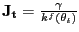 $ \mathbf{J_{t}} = \frac{\gamma}{k^{f}(\theta _{t})}$