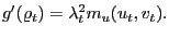 $\displaystyle g^{\prime}(\varrho_{t}) = \lambda^{2}_{t} m_{u}(u_{t}, v_{t}).$