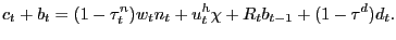 $\displaystyle c_{t} + b_{t}=(1-\tau^{n}_{t})w_{t} n_{t} + u^{h}_{t} \chi+ R_{t} b_{t-1} + (1-\tau^{d}) d_{t}.$