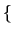 $ \{$
