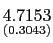$ \underset{{\small (0.3043)}}{4.7153}$