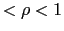 $\displaystyle <\rho<1$