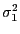 $ {\sigma}^{2}_{1}$
