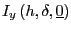 $ I_{y}\left( h,\delta,\underline{0}\right) $