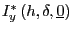 $ I^{*}_{y}\left( h,\delta,\underline{0}\right) $