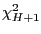 $ {\chi}^{2}_{H+1}$