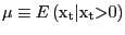$ \mu\equiv E\left( {\mathrm{x}} _{\mathrm{t}}\mathrm{\vert}{\mathrm{x}}_{\mathrm{t}}\mathrm{>}0\right) $