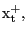 $ {\mathrm{x}}^{\mathrm{+}}_{\mathrm{t}},$