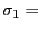 $ {\sigma}_{1}=$