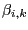 $ \beta_{i,k} $