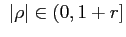 $ ~\vert\rho \vert\in(0,1+r]$