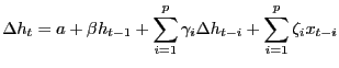$\displaystyle \Delta h_{t}=a+\beta h_{t-1}+\sum_{i=1}^{p}\gamma_{i}\Delta h_{t-i}+\sum _{i=1}^{p}\zeta_{i}x_{t-i} $