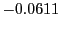 $ -0.0611$