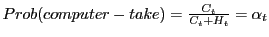 $ Prob(computer-take)=\frac{C_{t}}{C_{t}+H_{t}}=\alpha_{t}$