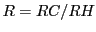 $ R=RC/RH$