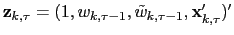 $ \mathbf{z}_{k,\tau
}=(1,w_{k,\tau-1},\tilde{w}_{k,\tau-1},\mathbf{x}_{k,\tau}^{\prime})^{\prime}$
