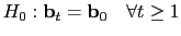 $\displaystyle H_{0}: \mathbf{b}_{t} = \mathbf{b}_{0} \quad\forall t \geq1$